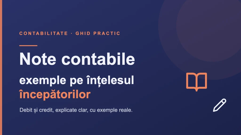 Note contabile: exemple pe intelesul incepatorilor