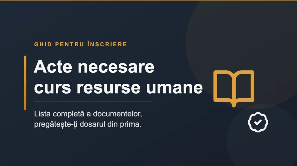 acte necesare curs resurse umane Acte necesare curs resurse umane: lista completă