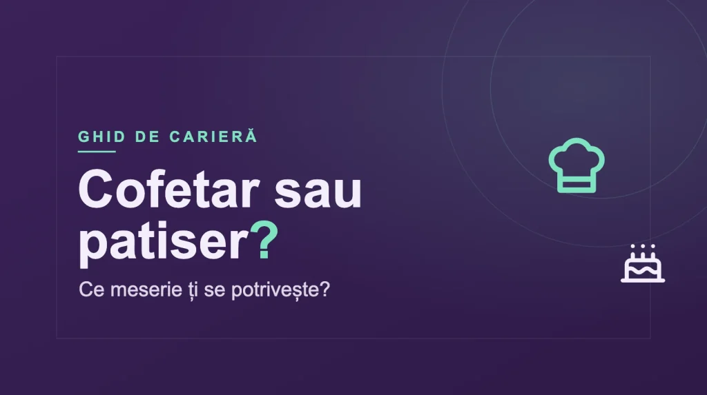 Cofetar sau patiser: ce meserie ți se potrivește?