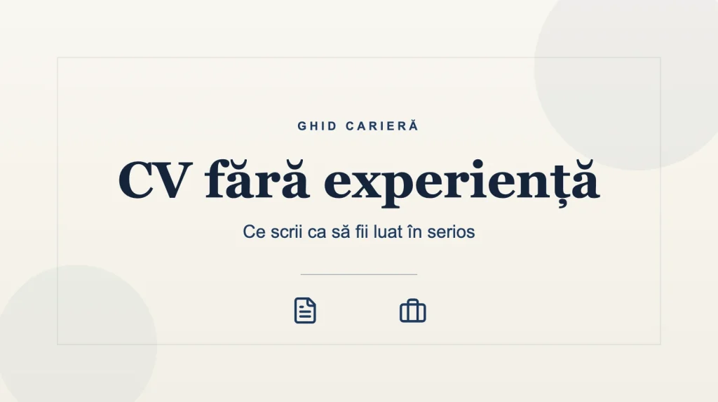 cv fara experienta CV fără experiență: ce scrii ca să fii luat în serios