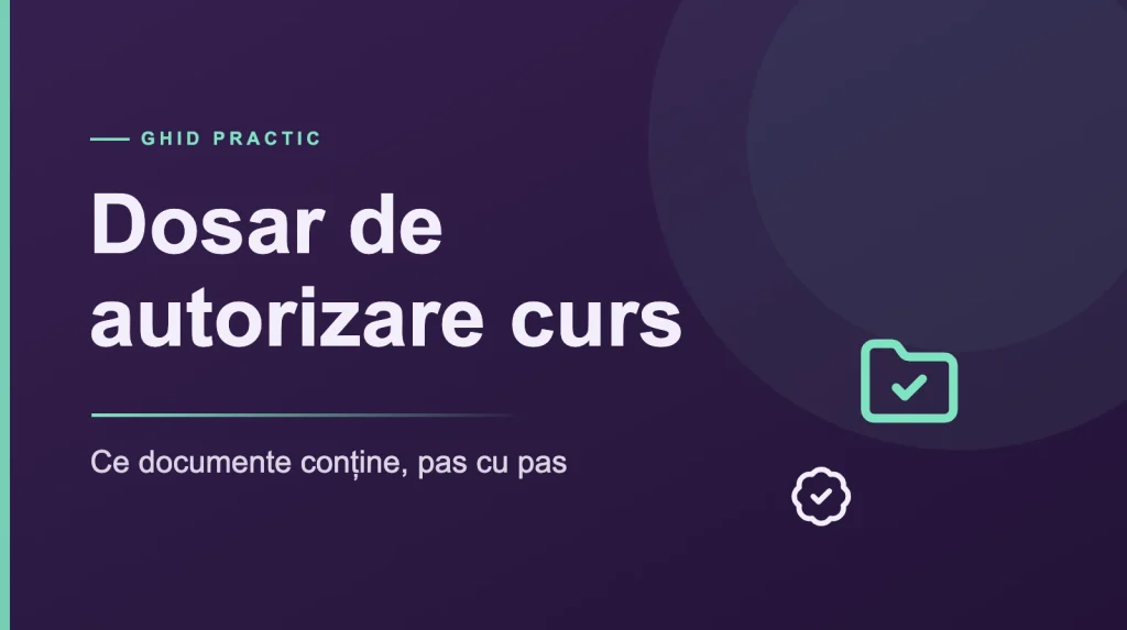 Dosar de autorizare curs: ce documente conține